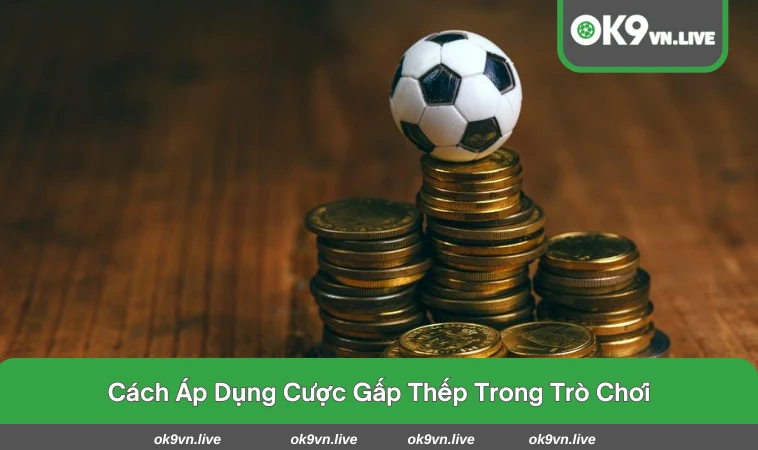 Cần tính toán kỹ vốn khi áp dụng chiến thuật