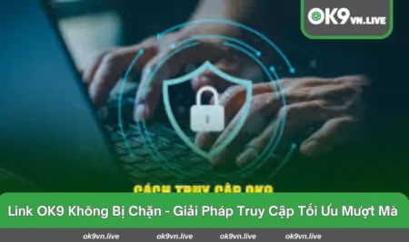 link OK9 không bị chặn