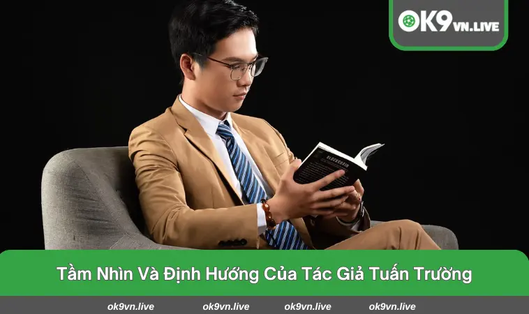 Tầm nhìn và định hướng đặc biệt của tác giả OK9